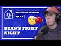 Ryan&#39;s &quot;Fight Night&quot; in an Orlando Nightclub | Blue House Podcast | Ep. #8