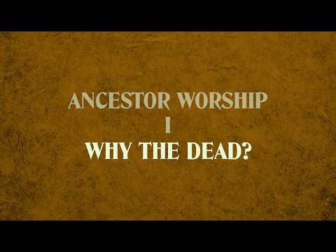 Ancestor Worship - Why The Dead? (Hermitage Course Teaser)