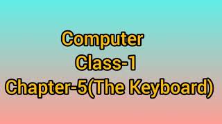 Class - 1 , Subject - Computer , Chapter : 5 The Keyboard