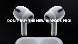DON'T BUY THE NEW AIRPODS PRO