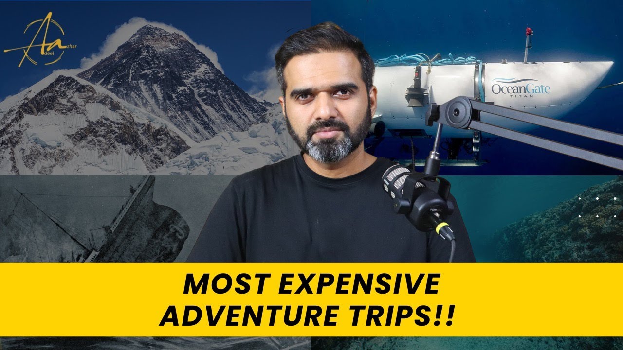 Beyond Titanic: Top 5 Most Expensive Adventure Tours Revealed | Adeel Azhar Vlog 05