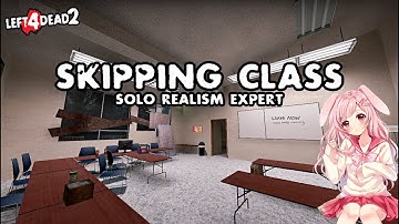 Left 4 Dead 2 - Skipping Class (Solo, realism expert/T1 weapons/no restart)