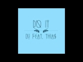 DV x THIA$ - Do It