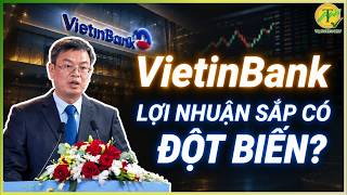 CTG: VietinBank sắp có Lợi nhuận đột biến! Giá cổ phiếu có thể mua chưa?