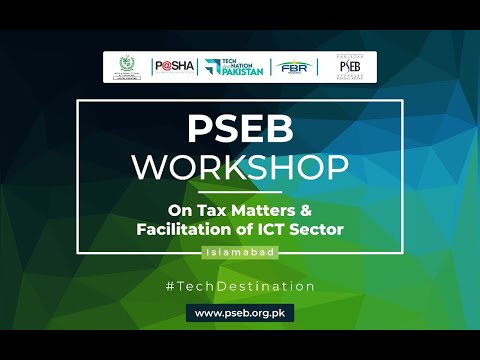 PSEB Workshop on Tax Matters and Facilitation of ICT Sector - Islamabad (Full Coverage)