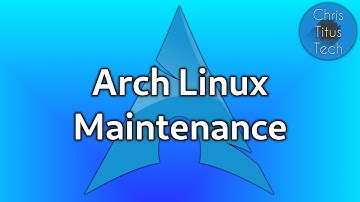 Arch Linux Maintenance | Pacman maintenance