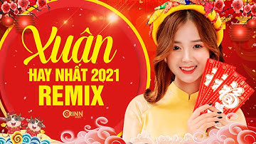 Nhạc Xuân 2021 Remix Hay Nhất, Nhạc Tết EDM Orinn Remix ĐÓN TẾT NGUYÊN ĐÁN 2021