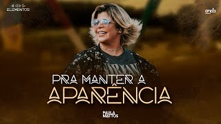 Paula Mattos - Pra Manter a Aparência [Terra - DVD Elementos]