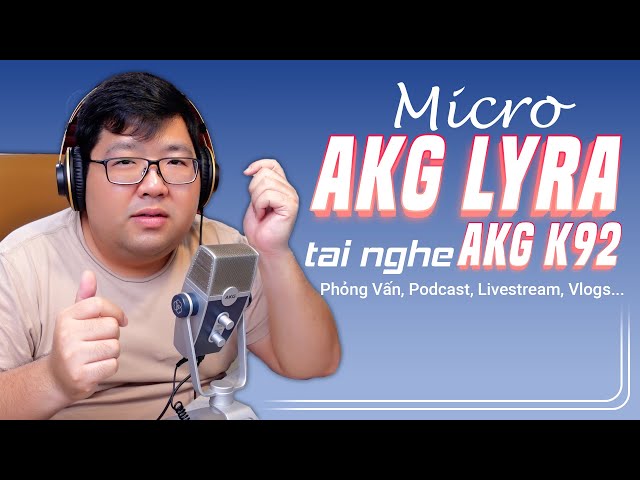 Bộ Thu Âm Chuyên Nghiệp AKG LYRA & AKG K92 Thích Hợp Phỏng Vấn, Podcast, Livestream, Vlogs...