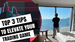 Top 3 Tips to Elevate Your Trading Game!