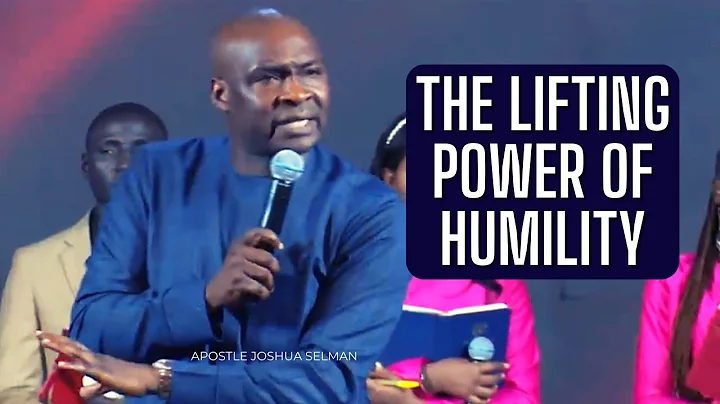 The Lifting Power Of Humility || Apostle Joshua Selman