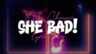 1OG Shawnii - She Bad (Official Lyric Video)