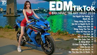 EDM TikTok Hay Nhất 2026🎧BXH Nhạc Trẻ Remix Cực Cháy🎧Top 15 Bản EDM Triệu View Hay Hơn Bản Gốc