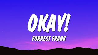 Forrest Frank - OKAY! (Lyrics) 'lord i'm just grateful that i got to wake up today'