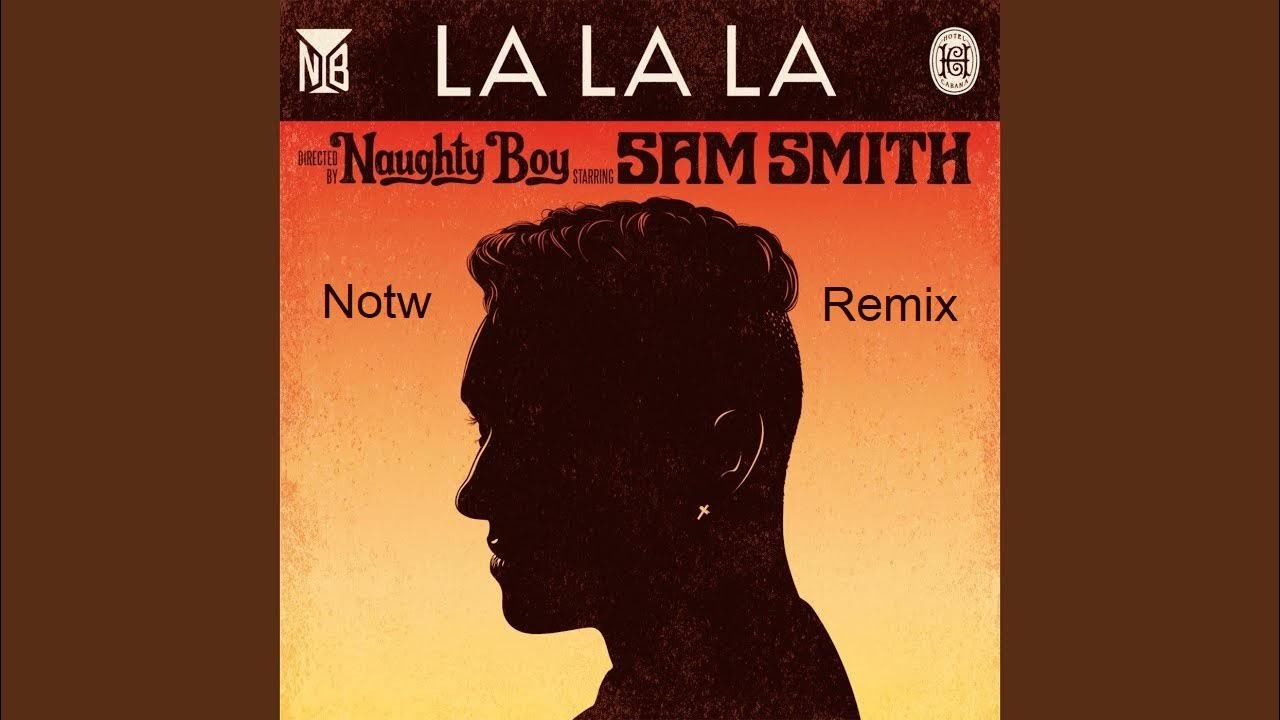 Найди песню ла ла ла. Naughty boy feat. Sam Smith la la la. La la la Naughty boy. Sam Smith la la la обложка. La la la с уч..