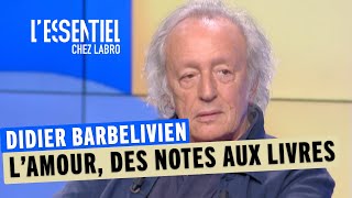 Didier Barbelivien, l'amour, des notes aux livres - L'essentiel Chez Labro