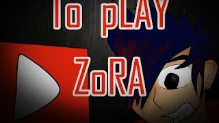 TO PLAY ZORA INTRO