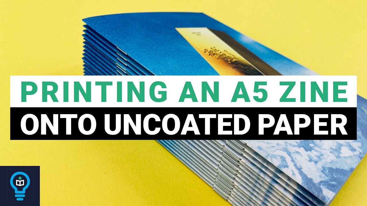 PRINT AN A5 ZINE ONTO UNCOATED PAPER at Ex Why Zed - YouTube