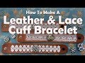How To Make A Leather And Lace Cuff Bracelet