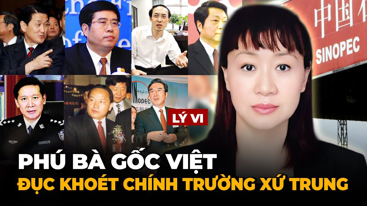 Vụ Cô Gái Gốc Việt Trở Thành Tỷ Phú Vì Cặp 15 Quan Tham - Bê Bối Rúng Động Quan Trường Trung Quốc