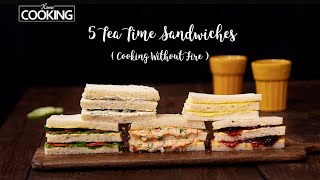 5 Tea Time Sandwiches | Sandwich Recipe | Cooking Without Fire | Vegetable Sandwich | Bread Recipes