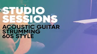 Acoustic Guitar Strumming - 60s Style [Studio Sessions]