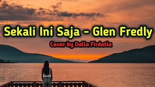 Download Lagu Sekali Ini Saja - Glen Fredly | Cover by Della Firdatia. MP3