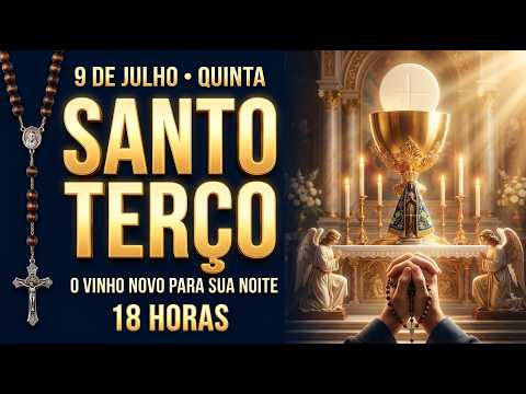 TERÇO DE HOJE - QUINTA 18 HORAS | MISTÉRIOS LUMINOSOS | O VINHO NOVO PARA SUA NOITE