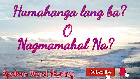 PAGHANGA LANG BA O NAGMAMAHAL NA / TAGALOG SPOKEN WORD POETRY BY: AKO SI ANDREW TV