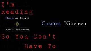 I’m Reading House of Leaves So You Don’t Have To: Chapter 19