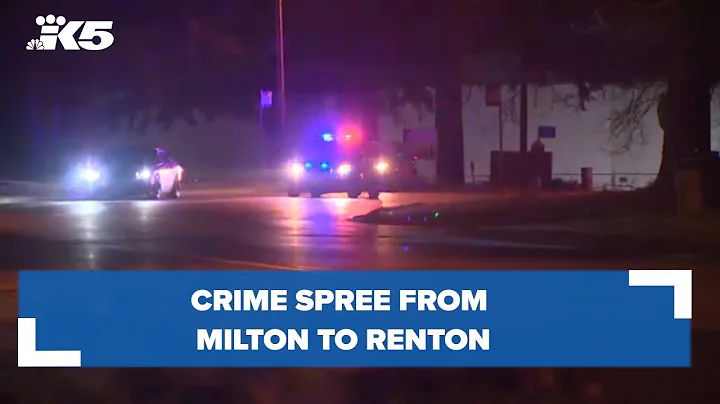 Crime spree from Milton to Renton