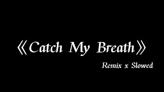 Catch My Breath(Remix & Slowed) - Kelly Clarkson