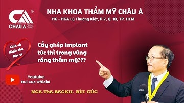Chia sẻ "IMPLANT TỨC THÌ -VÙNG THẨM MỸ" - NCS.ThS.BSCKII. Bùi Cúc