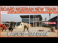 Board Nigerian New TRAIN : LAGOS - IBADAN | The revival of Nigerian rail transport - 4k TRAIN TRAVEL