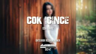 Eda Sakız - Çok İçince (Batuhan Keskin Remix) l Yaşananlar Aklına Geldi Mi Bir An