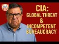 🤡CIA as Global Threat and Incompetent Bureaucracy