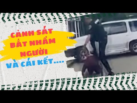 [CAMERA CẢNH SÁT] Cảnh sát bắt nhầm người sẽ thế nào?