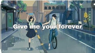 [lyrics] Give me your forever🎀💞