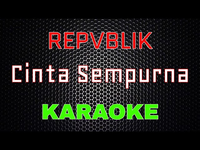Repvblik - Cinta Sempurna [Karaoke] | LMusical class=