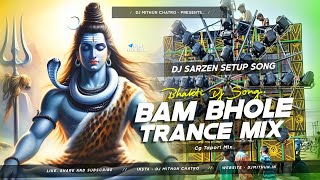 𝗗𝗝 𝗦𝗔𝗥𝗭𝗘𝗡 𝗦𝗘𝗧𝗨𝗣 𝗦𝗢𝗡𝗚 | Bam Bhole | Trance Mix | Dj RJ Bhadrak