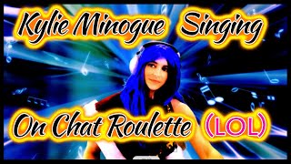 Surprise Singing on Chatroulette - Kylie Minogue - Can't Get you outta my mind