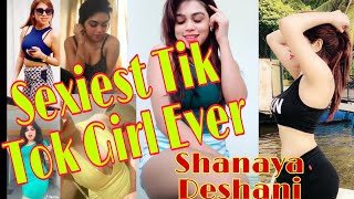 SEXIEST TIK TOK GIRL EVER | SHANAYA DESHANI | HOTEST TIK TOK VIDEOS