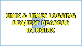 Unix & Linux: Logging request headers in nginx