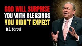 God Will Surprise You With Blessings You Didn’t Expect | Rc Sproul Sermons On Prayer