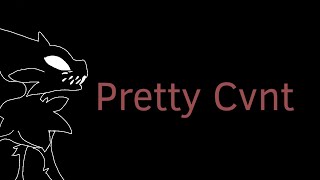 PRETTY CVNT | Animation Meme | FenickFox @FenickFox6113