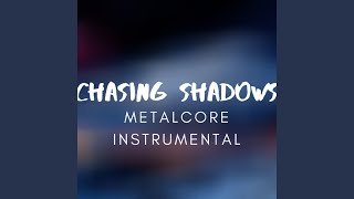 Chasing Shadows (Metalcore Instrumental) (Instrumental)