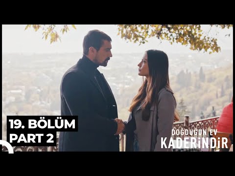 Doğduğun Ev Kaderindir 19. Bölüm Part 2