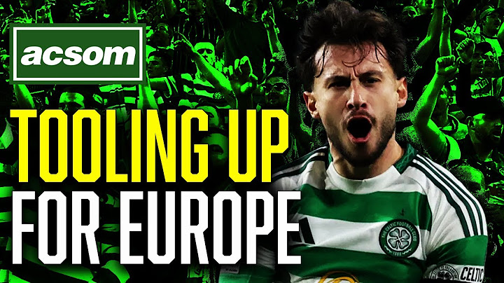 Clear the decks, cash in the sell-ons & tool up for Champions League // ACSOM A Celtic State of Mind