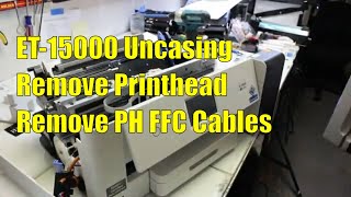 ET 15000: The Ultimate Guide to Uncasing and Printhead & FFC Removal Techniques