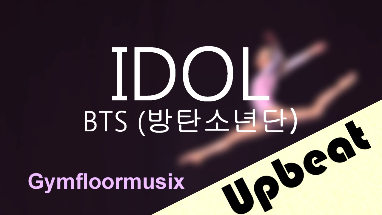 'IDOL' by BTS (방탄소년단) Gymnastic Floor Music YouTube